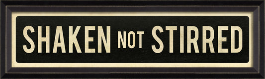 SHAKEN NOT STIRRED Sign