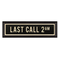LAST CALL Sign