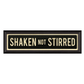 SHAKEN NOT STIRRED Sign