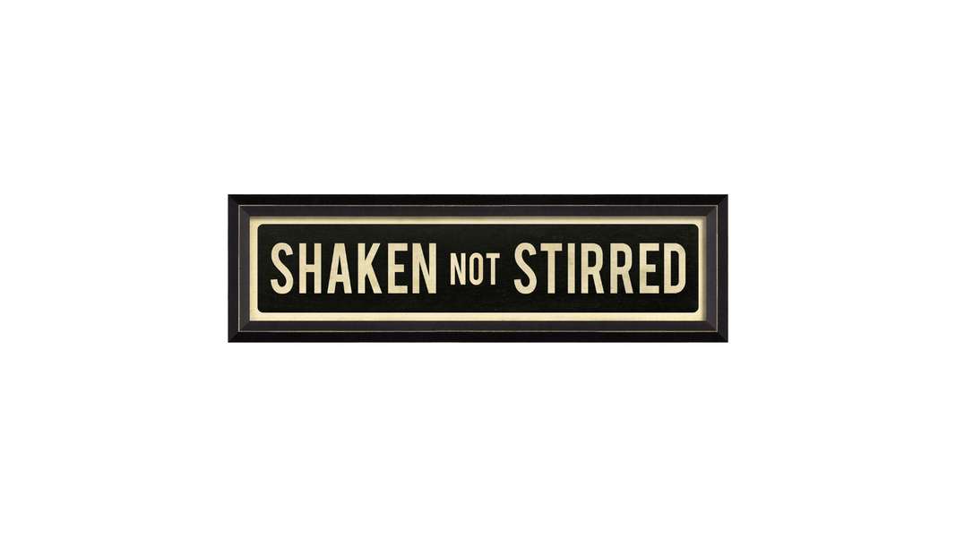 SHAKEN NOT STIRRED Sign